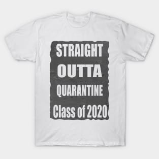 Straight outta quarantine class of 2020 T-Shirt